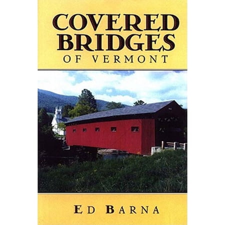Pre-Owned Covered Bridges of Vermont (Hardcover) by Ed Barna