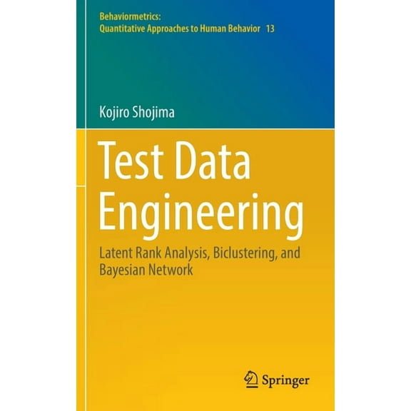 Behaviormetrics: Quantitative Approaches Test Data Engineering: Latent Rank Analysis, Biclustering, and Bayesian Network, Book 13, (Hardcover)