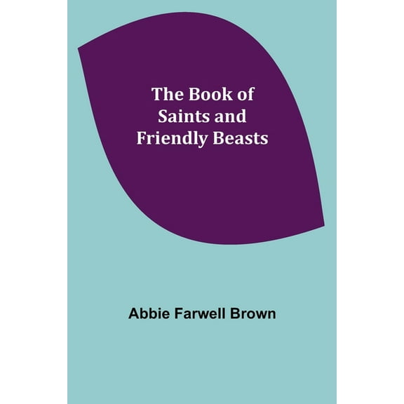 The Book of Saints and Friendly Beasts, (Paperback)