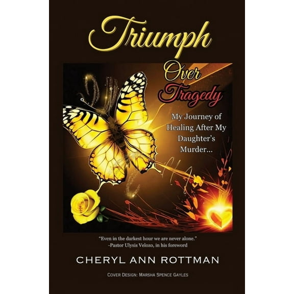 Triumph Over Tragedy: My Journey of Healing After My Daughter's Murder, (Paperback)