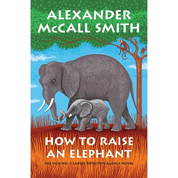 No. 1 Ladies' Detective Agency How to Raise an Elephant, Book 21, (Paperback)
