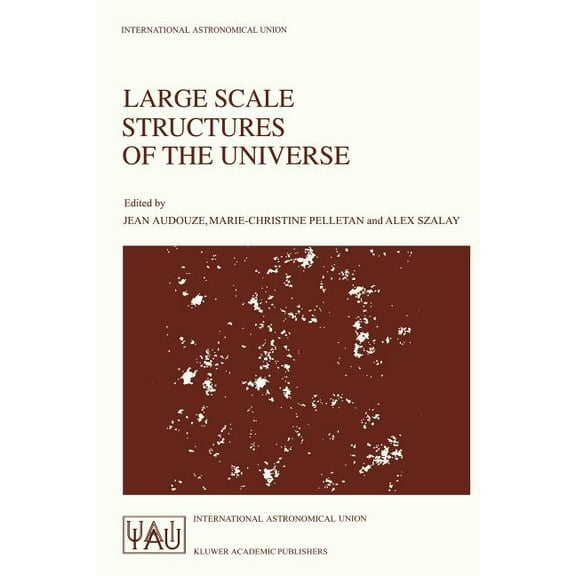 International Astronomical Union Symposi Large Scale Structures of the Universe: Proceedings of the 130th Symposium of the International Astronomical Union, Dedi, Book 130, (Paperback)