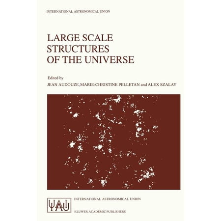 International Astronomical Union Symposi Large Scale Structures of the Universe: Proceedings of the 130th Symposium of the International Astronomical Union Dedi Book 130 (Paperback)