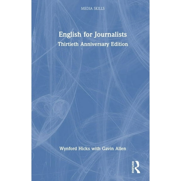 Media Skills English for Journalists: Thirtieth Anniversary Edition, (Hardcover)