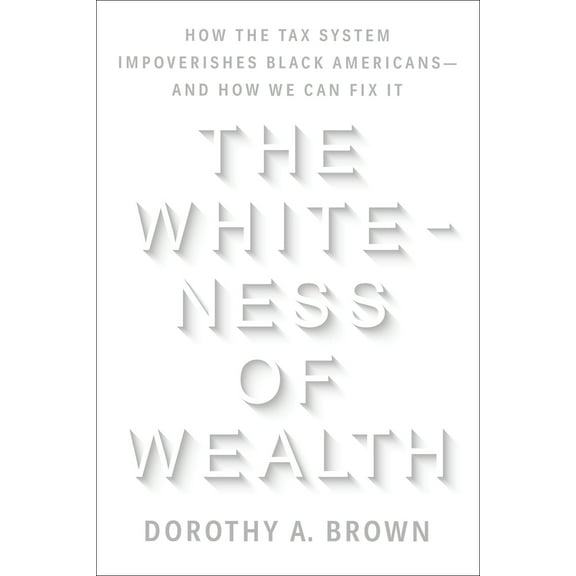 Pre-Owned The Whiteness of Wealth: How the Tax System Impoverishes Black Americans--And How We Can Fix It (Hardcover) 0525577327 9780525577324