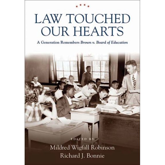 Law Touched Our Hearts: A Generation Remembers Brown v. Board of Education, (Hardcover)