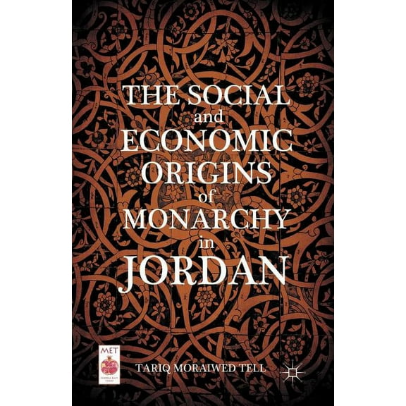 Middle East Today The Social and Economic Origins of Monarchy in Jordan, (Paperback)