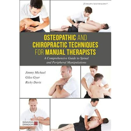 Osteopathic and Chiropractic Techniques for Manual Therapists : A Comprehensive Guide to Spinal and Peripheral (Best Osteopathic Medical Schools)