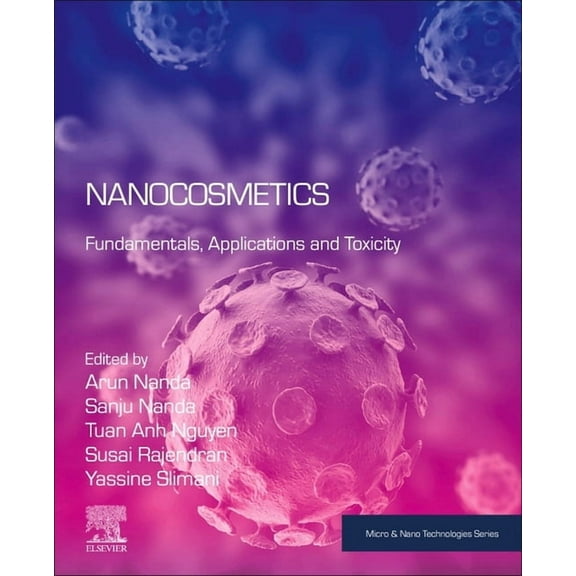 Micro and Nano Technologies Nanocosmetics: Fundamentals, Applications and Toxicity, (Paperback)