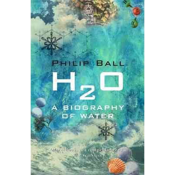 Pre-Owned H2o : A Biography of Water