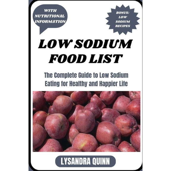 Nourish Healthy Food List: Low Sodium Food List: The Complete Guide to Low Sodium Eating for Healthy and Happier Life (Paperback)