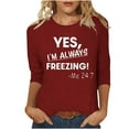 thumbnail image 2 of DailyTrove Womens Winter "YES I'M ALWAYS FREEZING" Graphic Short Sleeve T-Shirt - Loose Fit Casual Daily Wear,Wine,XXL, 2 of 6