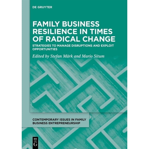 Contemporary Issues in Family Business E Family Business Resilience in Times of Radical Change: Strategies to Manage Disruptions and Exploit Opportunities, Book 2, (Hardcover)