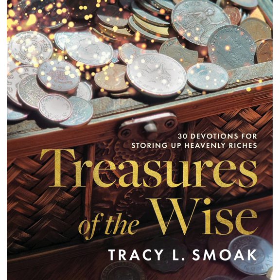 Pre-Owned Treasures of the Wise: 30 Devotions for Storing Up Heavenly Riches (Hardcover) 1649607210 9781649607218
