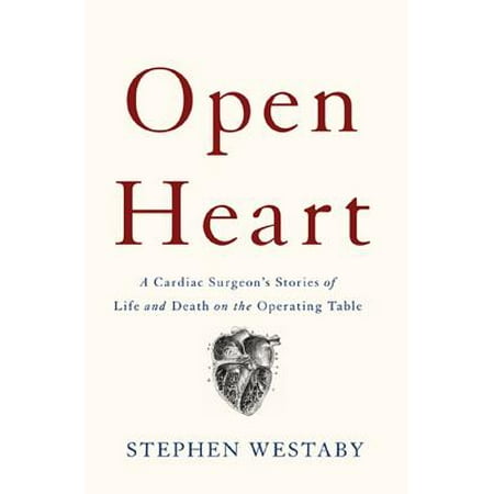 Open Heart : A Cardiac Surgeons Stories of Life and Death on the Operating (Best Cardiac Surgeons In Nyc)
