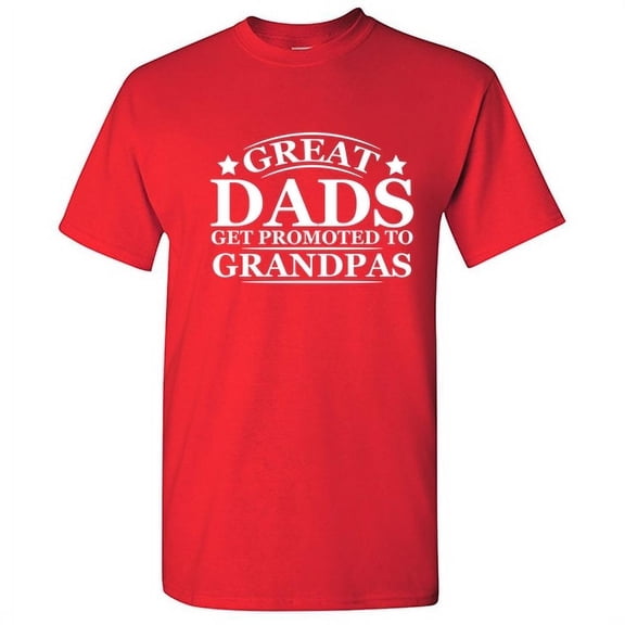 Great Dads Get Promoted To Grandpas Sarcastic Humor Graphic Tees Best Grandpa Announcement Gifts For Pops Mens Fathers Day Birthday Xmas Funny T Shirt