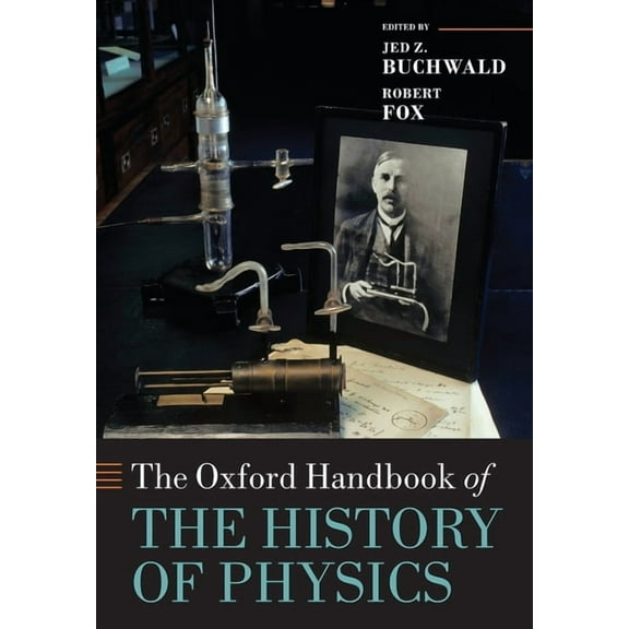 Oxford Handbooks The Oxford Handbook of the History of Physics, (Paperback)