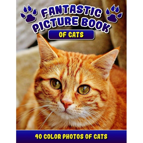 Fantastic Picture Book of Cats. 40 Color Photos of Cats: Cat Names Picture Book Gift for Adults & (Paperback) by Rodrick Madison