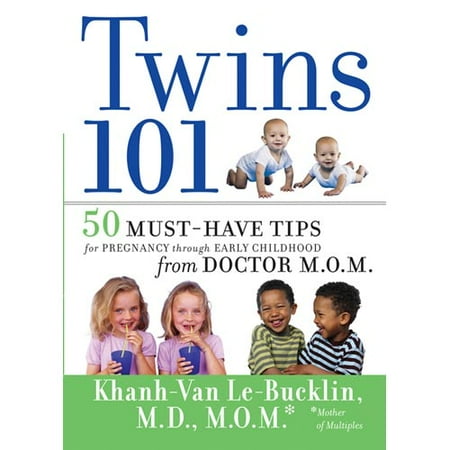 Twins 101: 50 Must-Have Tips for Pregnancy Through Early Childhood from Doctor M.O.M.