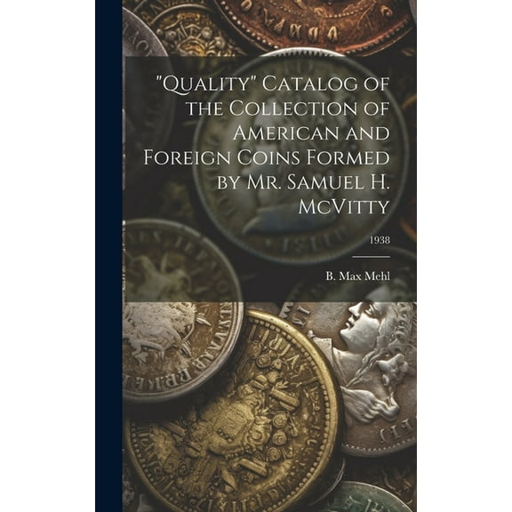 "Quality" Catalog of the Collection of American and Foreign Coins Formed by Mr. Samuel H. McVitty; 1938, (Hardcover)