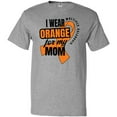 thumbnail image 3 of Inktastic I Wear Orange For My Mom Multiple Sclerosis Awareness T-Shirt, 3 of 5