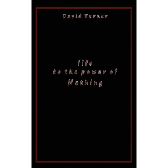 Life to the Power of Nothing, (Paperback)