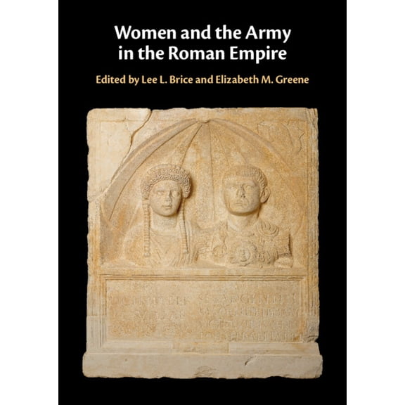 Women and the Army in the Roman Empire, (Hardcover)