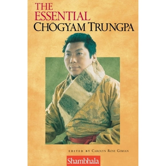 Pre-Owned The Essential Chogyam Trungpa (Paperback 9781570624667) by Carolyn Rose Gimian