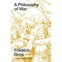 A Philosophy of War: Why We Fight, (Hardcover)