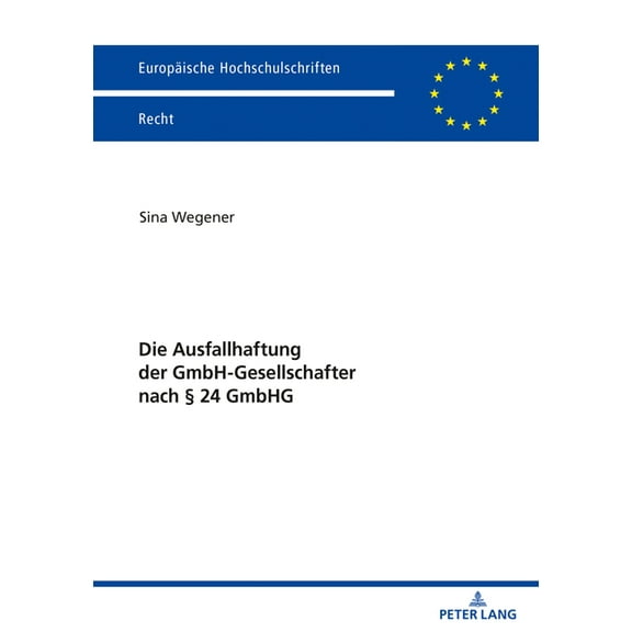 Europäische Hochschulschriften Recht: Die Ausfallhaftung der GmbH-Gesellschafter nach § 24 GmbHG (Paperback)