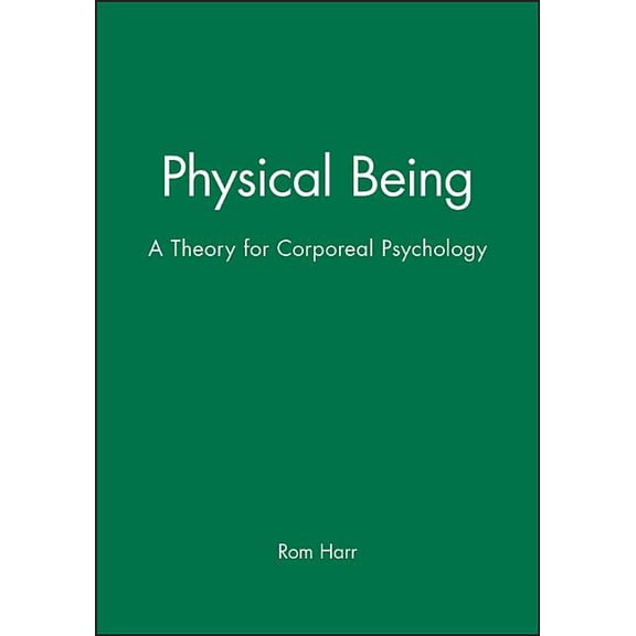 Physical Being: A Theory for Corporeal Psychology, (Paperback)