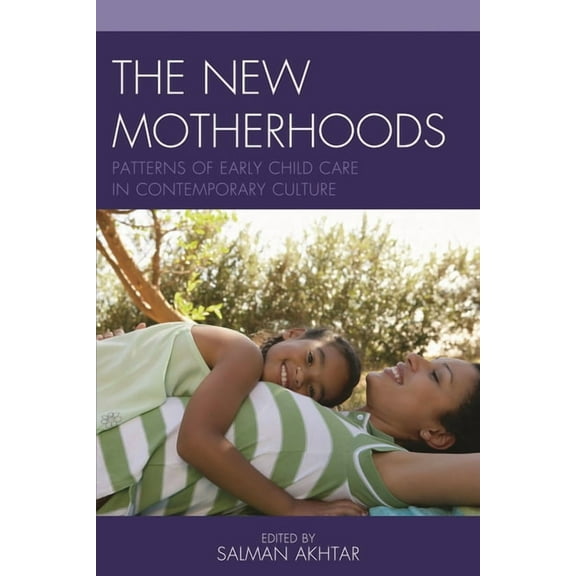 Margaret S. Mahler The New Motherhoods: Patterns of Early Child Care in Contemporary Culture, Book 18, (Hardcover)