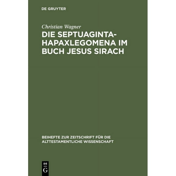 Beihefte Zur Zeitschrift Für die Alttest Die Septuaginta-Hapaxlegomena im Buch Jesus Sirach, Book 282, (Hardcover)