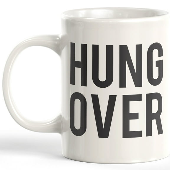 Hung Over 11oz Coffee Mug - Funny Novelty Souvenir