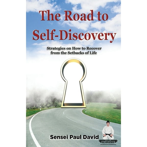 Sensei Self Development Sensei Self Development: The Road to Self-Discovery: Strategies on How to Recover from the Setbacks of Life, (Paperback)