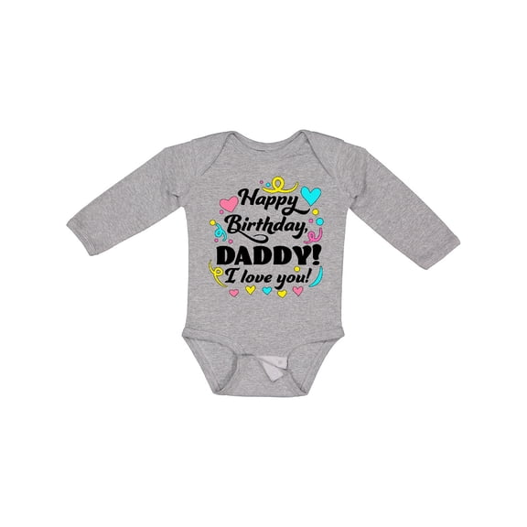 Inktastic Happy Birthday, Daddy I Love You Boys or Girls Long Sleeve Baby Bodysuit