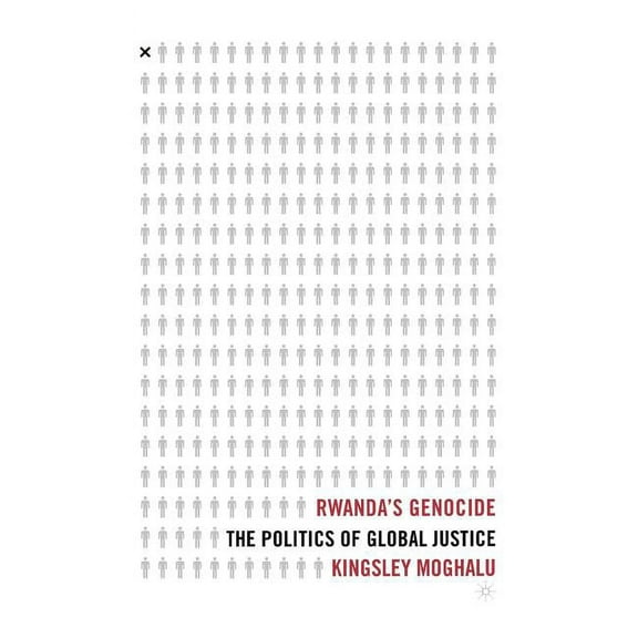 Rwanda's Genocide: The Politics of Global Justice, (Hardcover)