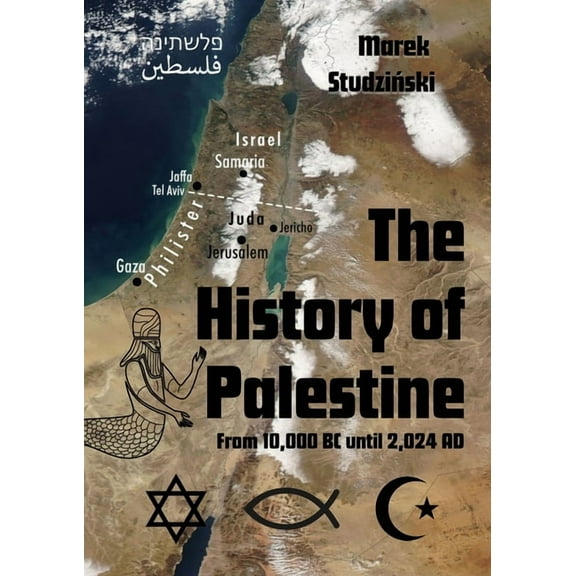 The History of Palestine: From 10,000 BC until 2,024 AD, (Paperback)