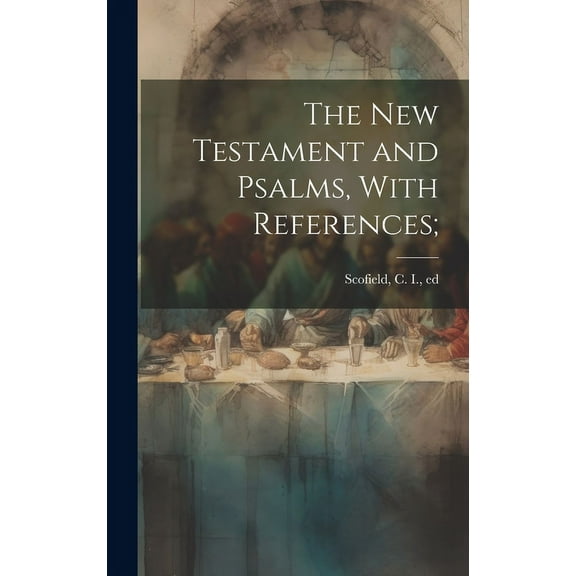 The New Testament and Psalms, With References; (Hardcover)
