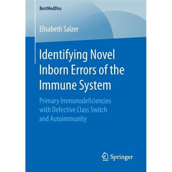 Pre-Owned Bestmeddiss: Identifying Novel Inborn Errors of the Immune System: Primary Immunodeficiencies with Defective Class Switch and Autoimmunity (Paperback)