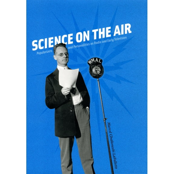 Science on the Air: Popularizers and Personalities on Radio and Early Television, (Hardcover)