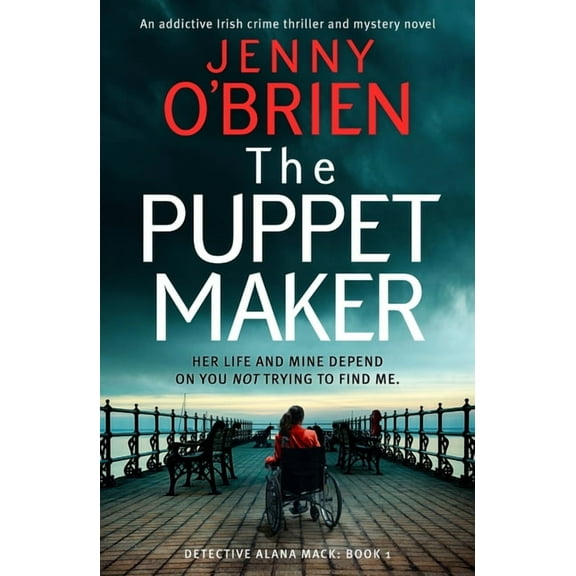 Detective Alana Mack The Puppet Maker: An Addictive Irish Crime Thriller and Mystery Novel, Book 1, (Paperback)