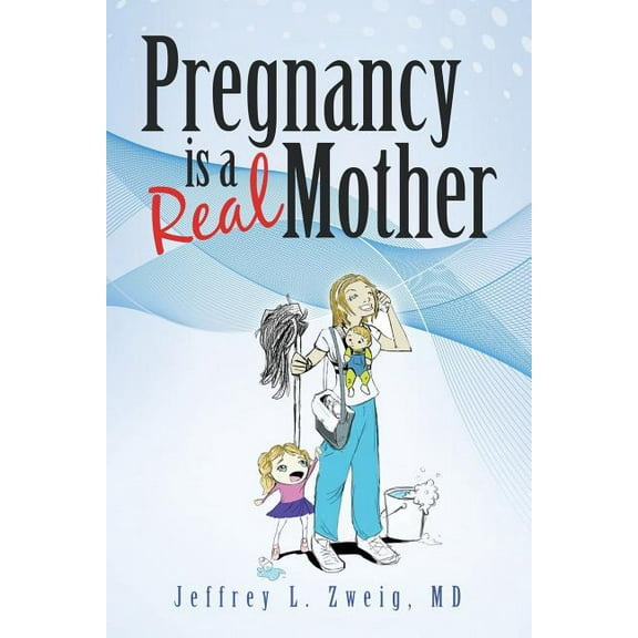 Pregnancy is a "Real Mother!" (Paperback)