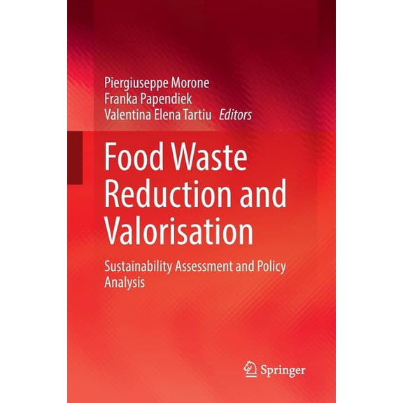 Food Waste Reduction and Valorisation: Sustainability Assessment and Policy Analysis, (Paperback)