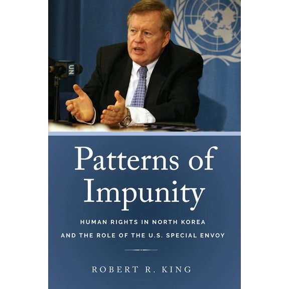 Patterns of Impunity: Human Rights in North Korea and the Role of the U.S. Special Envoy, (Paperback)