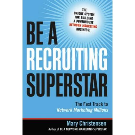 Be a Recruiting Superstar : The Fast Track to Network Marketing