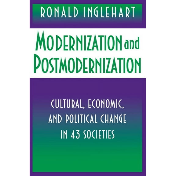 Modernization and Postmodernization: Cultural, Economic, and Political Change in 43 Societies, (Paperback)