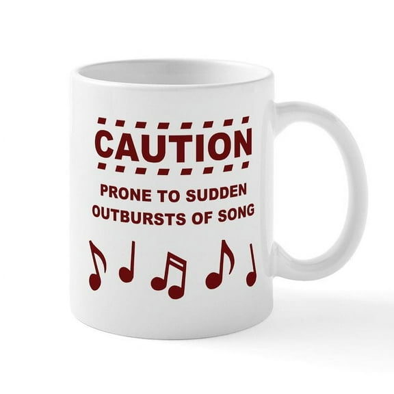 CafePress - Caution Prone To Sudden Outbursts Of Song Mugs - 11 oz Ceramic Mug - Novelty Coffee Tea Cup