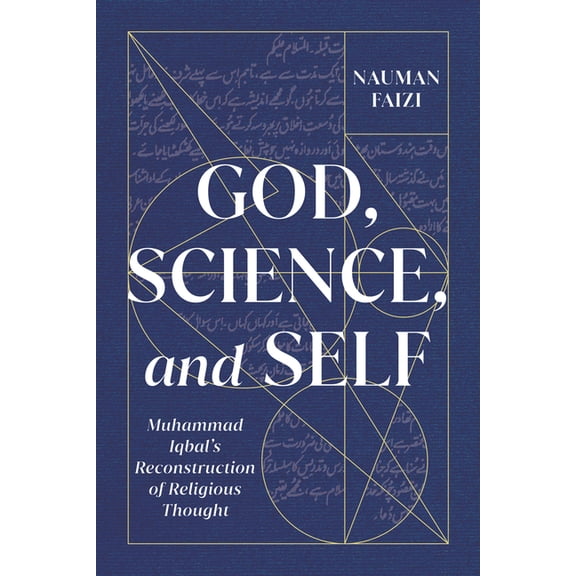 McGill-Queen's Studies in Modern Islamic God, Science, and Self: Muhammad Iqbal's Reconstruction of Religious Thought Volume 1, (Hardcover)