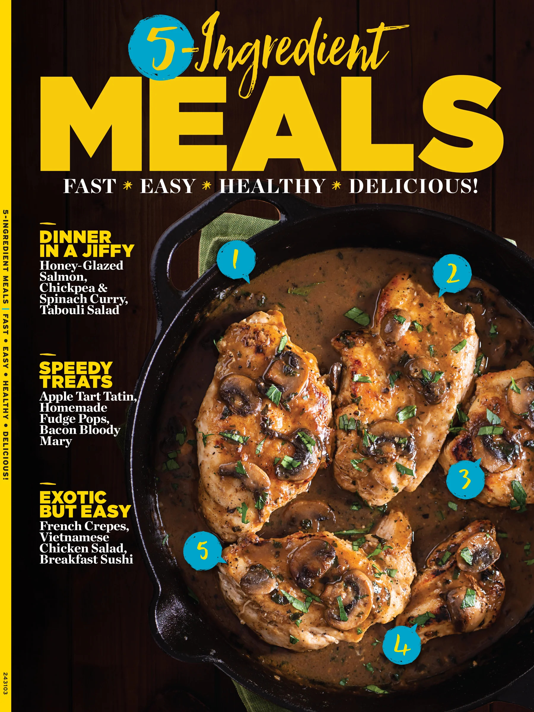5-Ingredient Meals - Fast, Easy, Healthy, Delicious, Ready In 30 Minutes Or Less, One-Pot Wonders, International Flavors, Kid-Friendly Delights, Breakfasts, Lunches, Dinners, Snacks, Desserts  More!